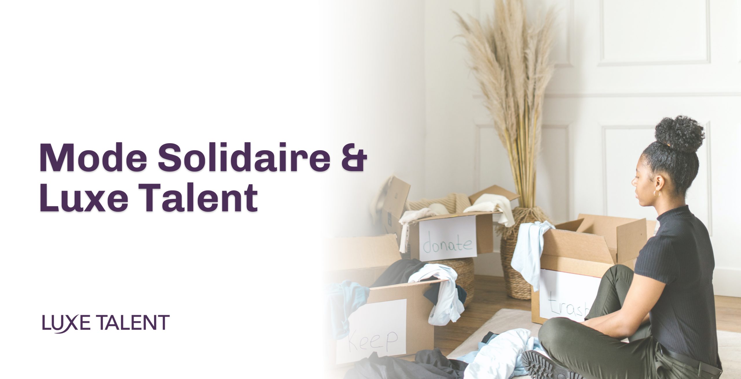 RSE : Mode solidaire et Luxe Talent | Blog | Luxe Talent